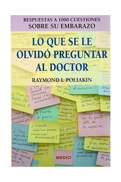Lo que se le olvido preguntar al doctor. Respuestas a 1000 cuestiones sobre el embarazo